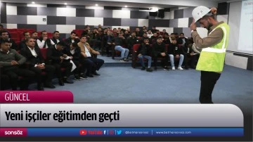 Yeni iş&ccedil;iler eğitimden ge&ccedil;ti