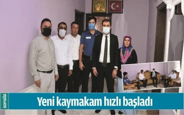 YENİ KAYMAKAM HIZLI BAŞLADI