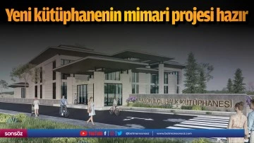 Yeni k&uuml;t&uuml;phanenin mimari projesi hazır