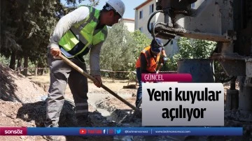 Yeni kuyular a&ccedil;ılıyor