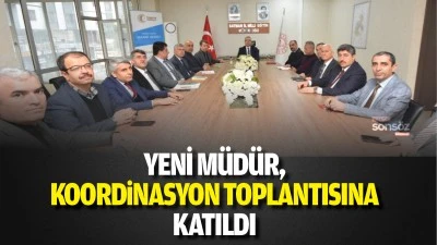 Yeni m&uuml;d&uuml;r, koordinasyon toplantısına katıldı
