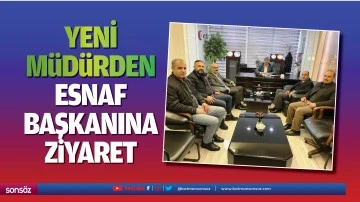 Yeni m&uuml;d&uuml;rden Esnaf Başkanına ziyaret