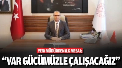 Yeni m&uuml;d&uuml;rden ilk mesaj