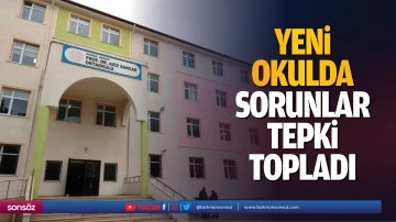 Yeni okulda sorunlar tepki topladı