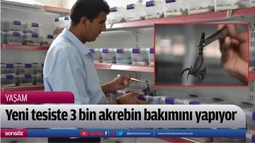 Yeni tesiste 3 bin akrebin bakımını yapıyor