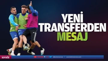 Yeni transferden mesaj