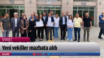 Yeni vekiller mazbata aldı