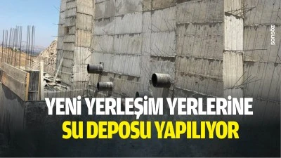 Yeni yerleşim yerlerine su deposu yapılıyor