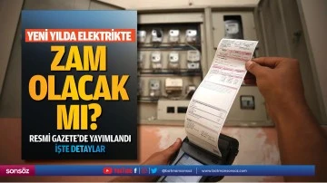 Yeni yılda elektrikte zam olacak mı?