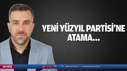 Yeni Y&uuml;zyıl Partisi&rsquo;ne atama&hellip;