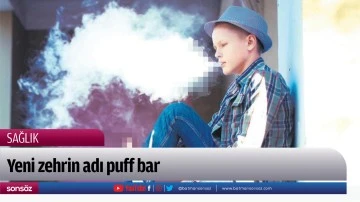 Yeni zehrin adı puff bar