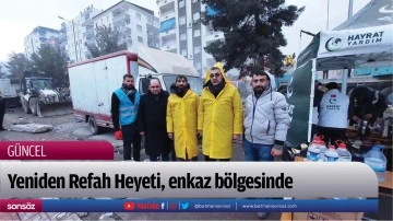 Yeniden Refah Heyeti, enkaz b&ouml;lgesinde