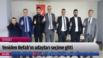 Yeniden Refah&rsquo;ın adayları se&ccedil;ime gitti