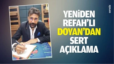 Yeniden Refah&rsquo;lı Doyan&rsquo;dan sert a&ccedil;ıklama