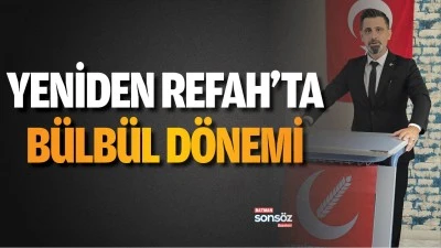 Yeniden Refah&rsquo;ta B&uuml;lb&uuml;l d&ouml;nemi