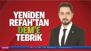 Yeniden Refah&rsquo;tan DEM&rsquo;e tebrik