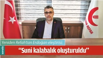 YENİDEN REFAH&rsquo;TAN ERDOĞAN ELEŞTİRİSİ