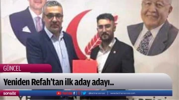 Yeniden Refah&rsquo;tan ilk aday adayı..