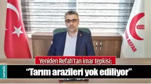 YENİDEN REFAH&rsquo;TAN İMAR TEPKİSİ