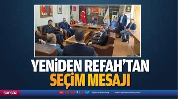 Yeniden Refah&rsquo;tan se&ccedil;im mesajı