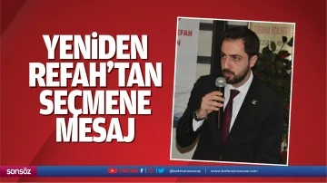 Yeniden Refah&rsquo;tan se&ccedil;mene mesaj