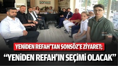 Yeniden Refah&rsquo;tan Sons&ouml;z&rsquo;e ziyaret