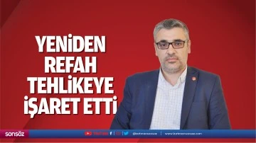 Yeniden Refah, tehlikeye işaret etti