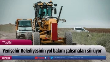 Yenişehir Belediyesinin yol bakım &ccedil;alışmaları s&uuml;r&uuml;yor