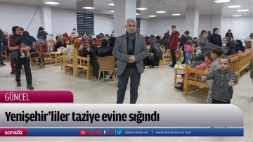 Yenişehir&rsquo;liler taziye evine sığındı