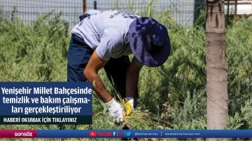 Yenişehir Millet Bah&ccedil;esinde temizlik ve bakım &ccedil;alışmaları ger&ccedil;ekleştiriliyor