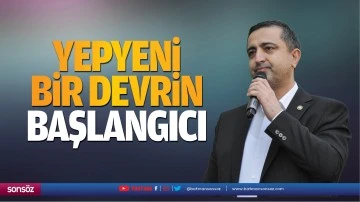 Yepyeni bir devrin başlangıcı&hellip;