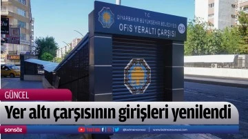 Yer altı &ccedil;arşısının girişleri yenilendi