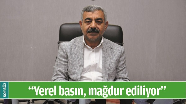 &ldquo;YEREL BASIN, MAĞDUR EDİLİYOR&rdquo;