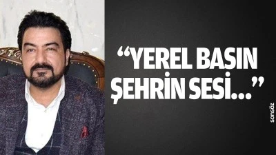 &ldquo;Yerel basın, şehrin sesi&hellip;&rdquo;