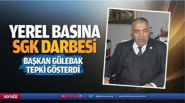 Yerel basına SGK darbesi: Başkan G&uuml;lebak tepki g&ouml;sterdi