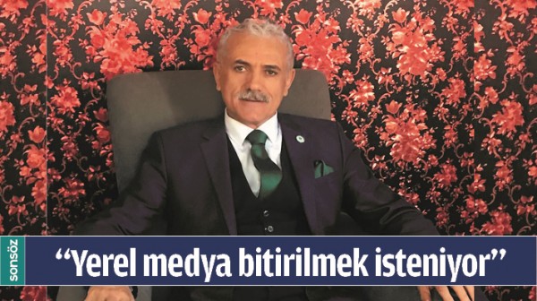 &ldquo;YEREL MEDYA BİTİRİLMEK İSTENİYOR&rdquo;
