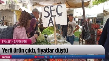 Yerli &uuml;r&uuml;n &ccedil;ıktı, fiyatlar d&uuml;şt&uuml;