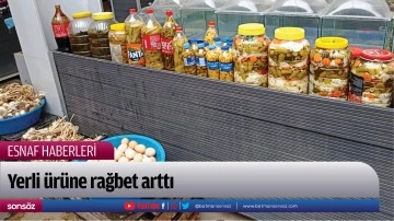 Yerli &uuml;r&uuml;ne rağbet arttı