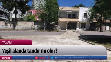 Yeşil alanda tandır mı olur?
