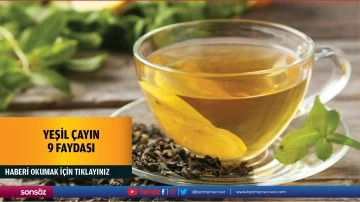 Yeşil &ccedil;ayın 9 faydası
