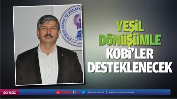 Yeşil d&ouml;n&uuml;ş&uuml;mle KOBİ'ler desteklenecek