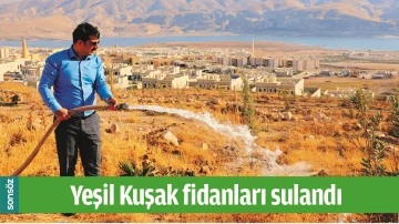 YEŞİL KUŞAK FİDANLARI SULANDI
