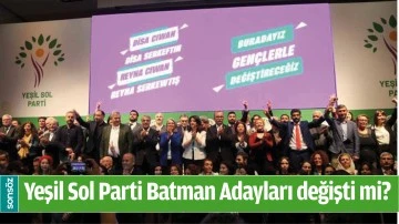 Yeşil Sol (HDP)&rsquo;un Batman  Adayları değişti mi?