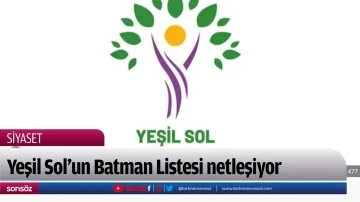 Yeşil Sol&rsquo;un Batman Listesi netleşiyor