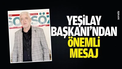 Yeşilay Başkanı&rsquo;ndan &ouml;nemli mesaj