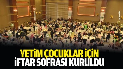 Yetim &ccedil;ocuklar i&ccedil;in iftar sofrası kuruldu