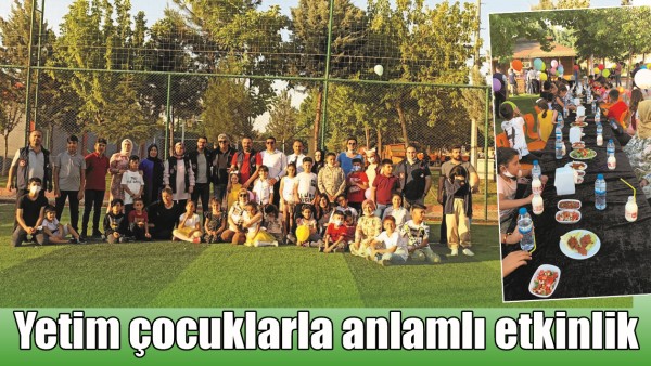 YETİM &Ccedil;OCUKLARLA ANLAMLI ETKİNLİK