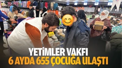 Yetimler Vakfı, 6 ayda 655 &ccedil;ocuğa ulaştı