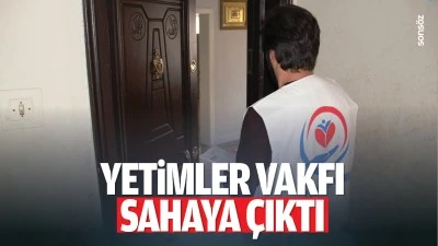 Yetimler Vakfı sahaya &ccedil;ıktı