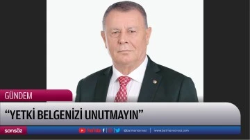 &ldquo;Yetki belgenizi unutmayın&rdquo;